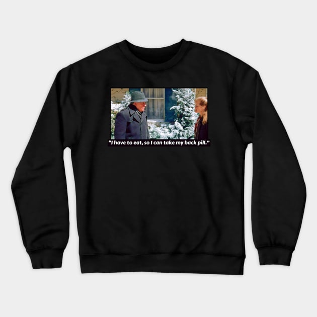 I have to eat, so I can take my back pill  Christmas Vacation Crewneck Sweatshirt by Kanalmaven